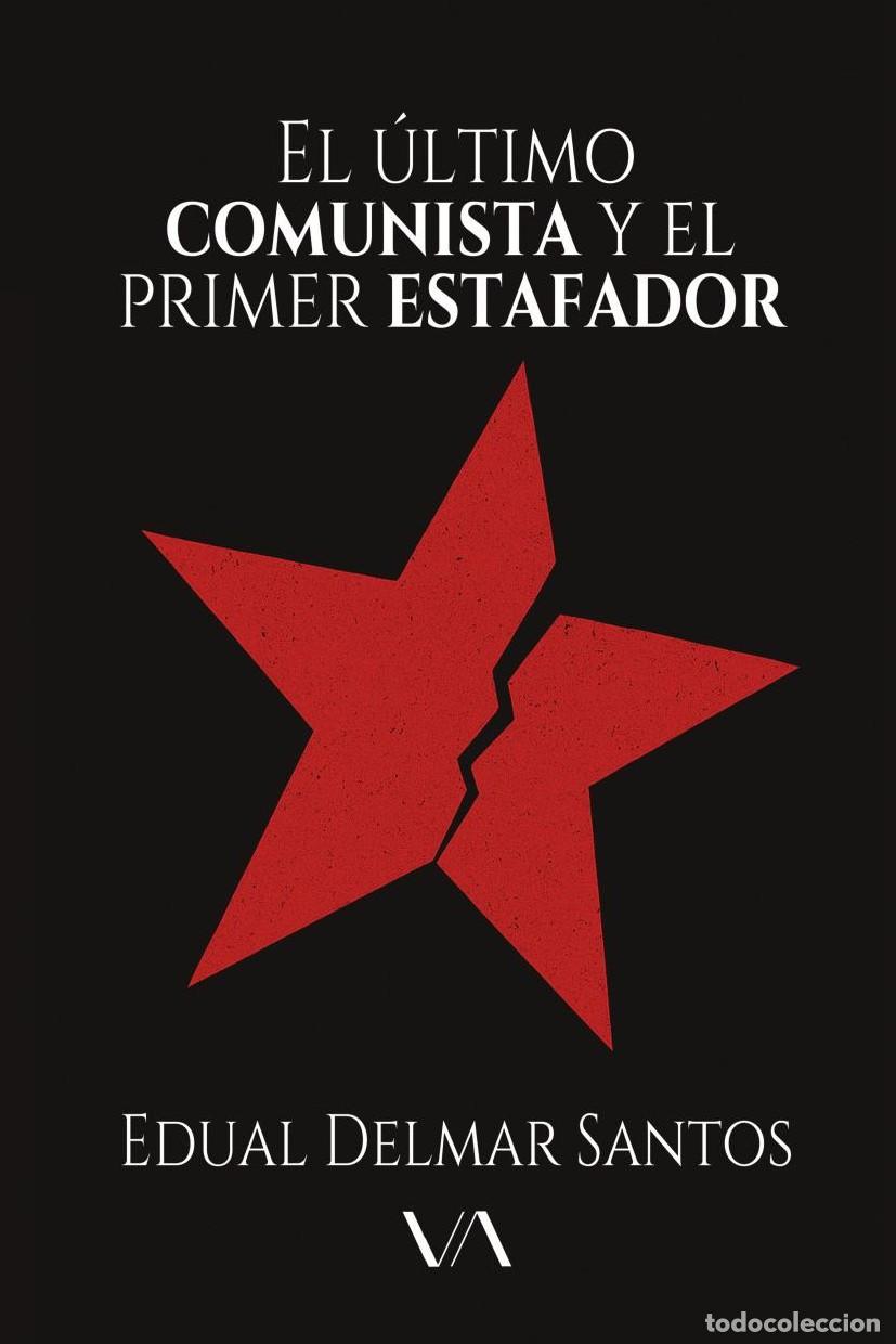 Libri: El &uacute;ltimo comunista y el primer estafador - Edual Delmar Santos Guti&eacute;rrez