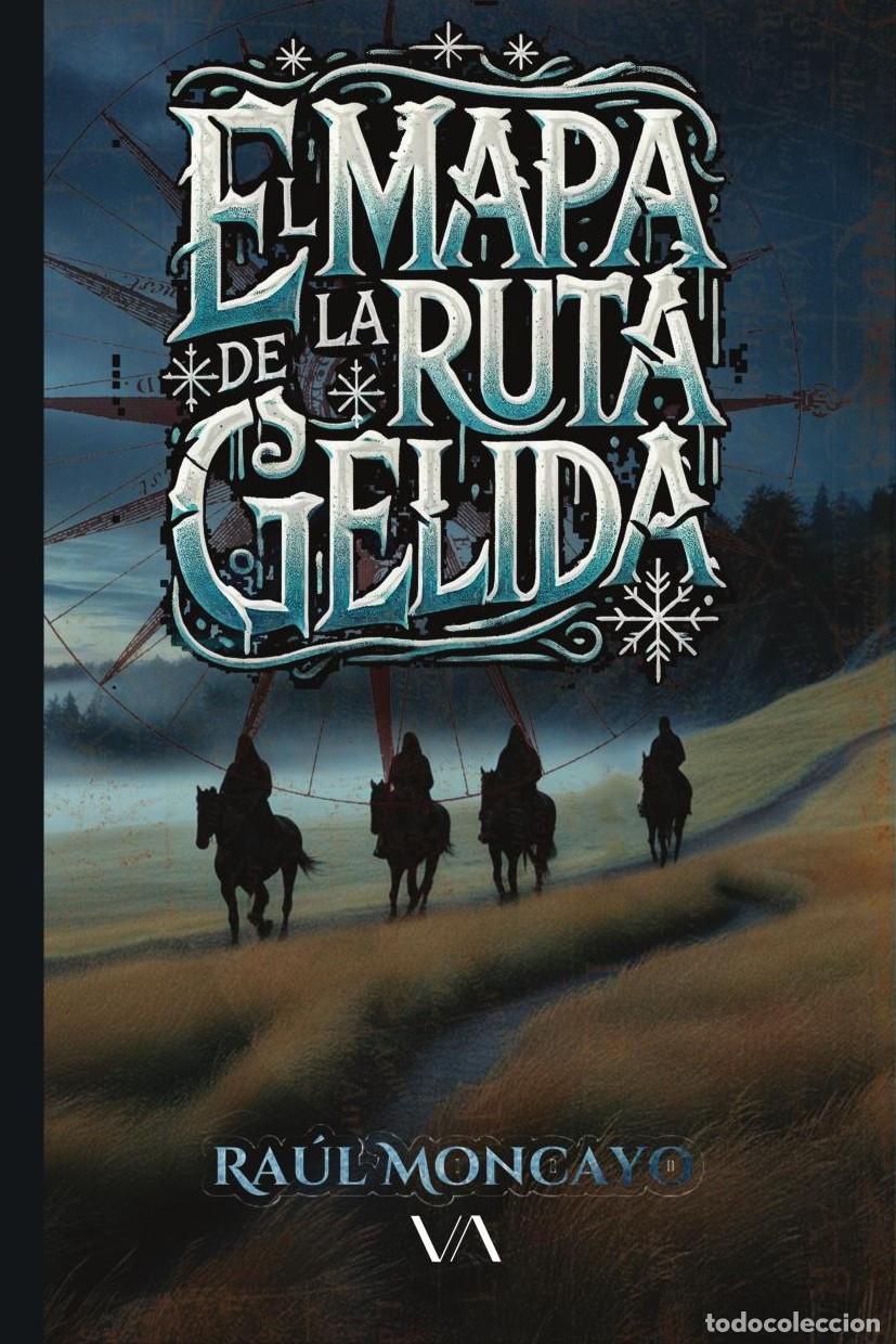 Libri: El mapa de la ruta g&eacute;lida - Ra&uacute;l Moncayo