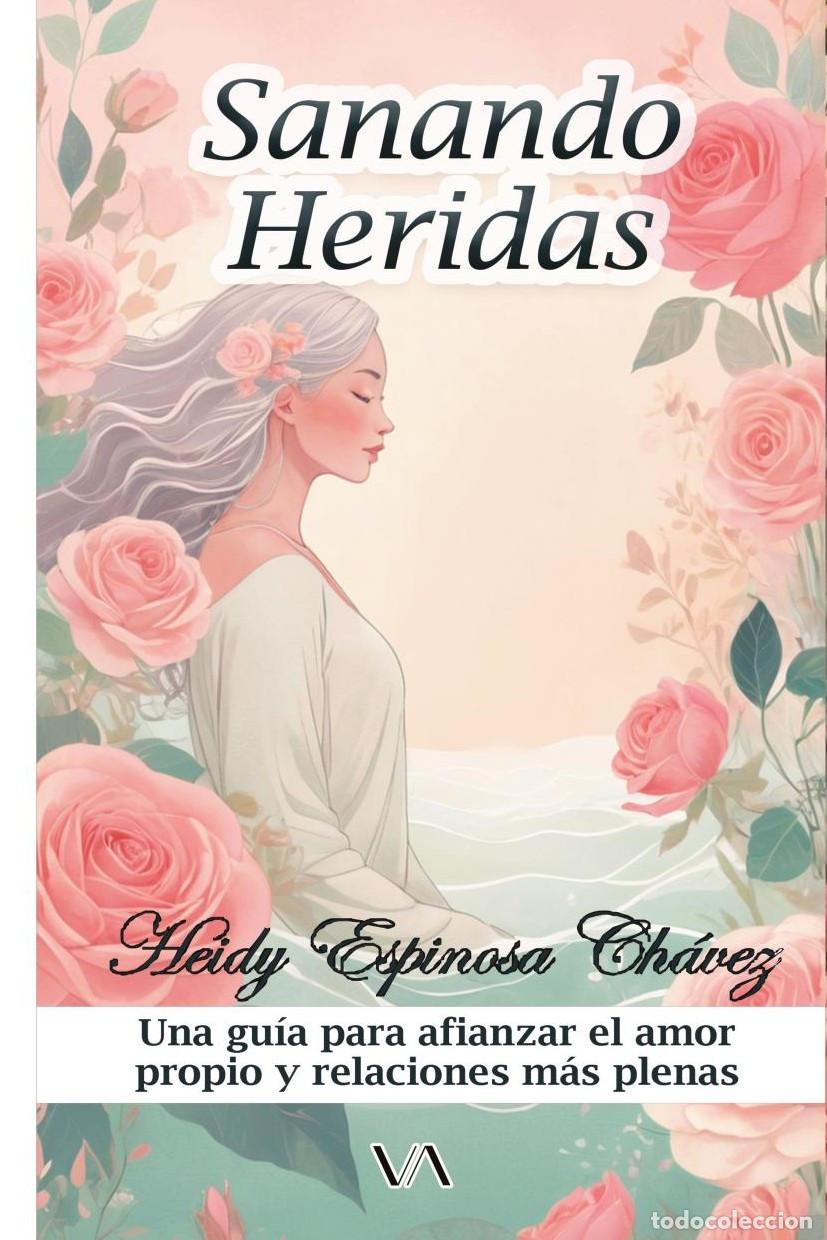 Libri: Sanando heridas - Heidy Espinosa Ch&aacute;vez