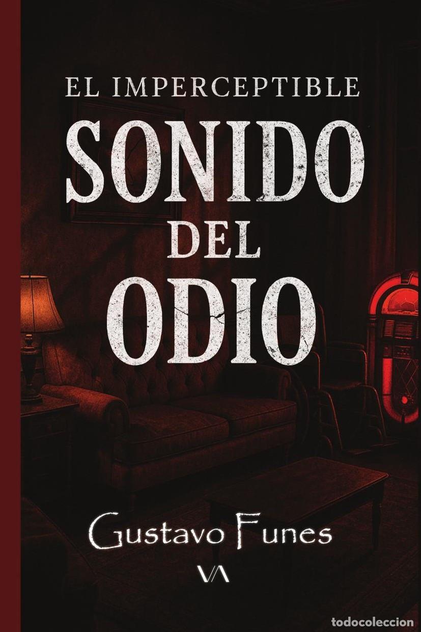 Libri: El imperceptible sonido del odio - Gustavo Funes