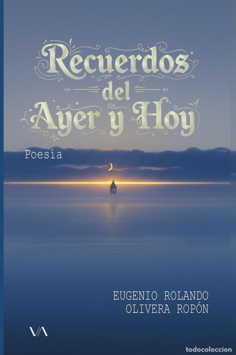 Libri: Recuerdos del ayer y hoy - Eugenio Rolando Olivera Rop&oacute;n