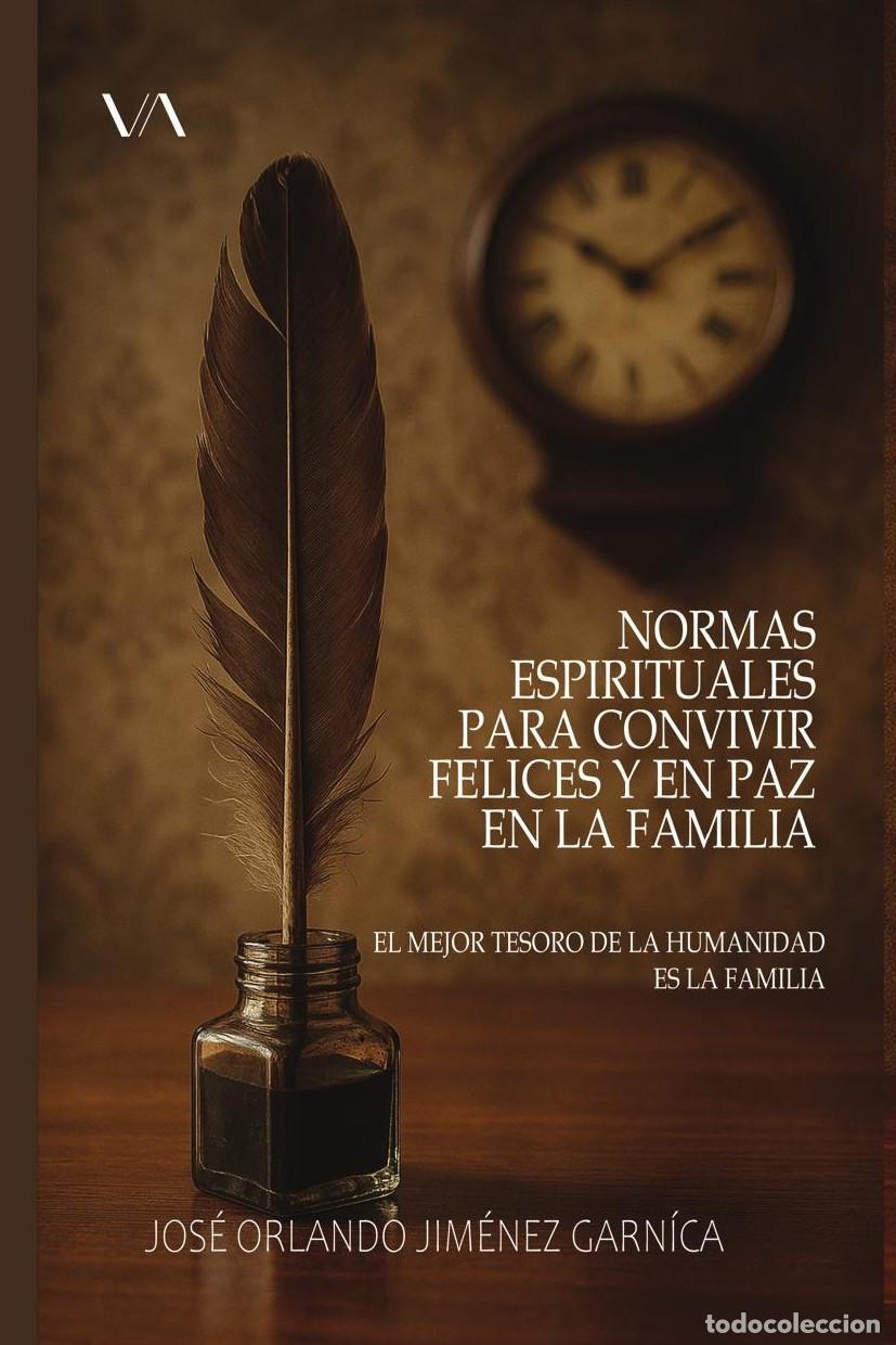 Libri: NORMAS ESPIRITUALES PARA CONVIVIR FELICES Y EN PAZ EN LA FAMILIA - JOS&Eacute; ORLANDO JIM&Eacute;NEZ GARN&Iacute;CA