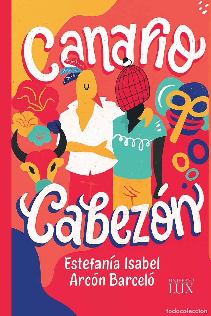 B&uuml;cher: Canario Cabez&oacute;n - Estefan&iacute;a Isabel Arc&oacute;n Barcel&oacute;