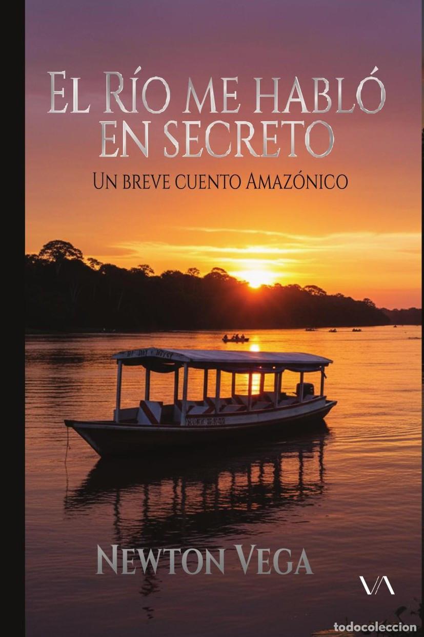 B&uuml;cher: El R&iacute;o me habl&oacute; en secreto - Newton Vega
