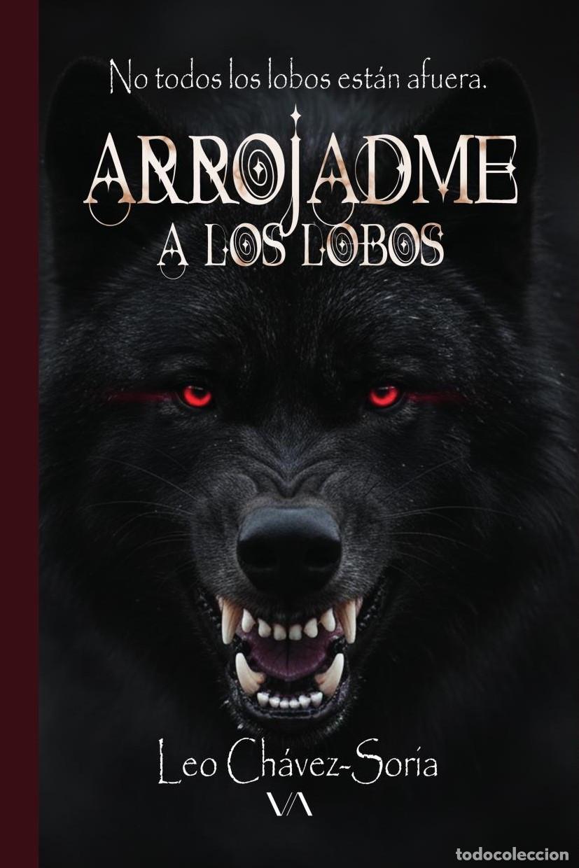 Libri: Arrojadme a los lobos - Le&oacute;nidas Ch&aacute;vez Soria