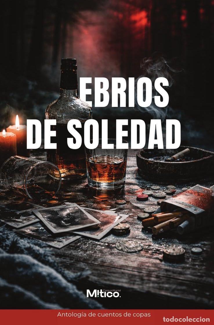B&uuml;cher: Ebrios de soledad - Editorial M&iacute;tico S.A.S.