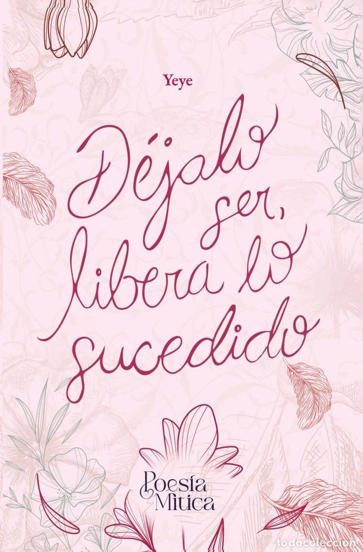 Libri: D&eacute;jalo ser, libera lo sucedido - Lorena Alejandra Medina Diaz Guzman