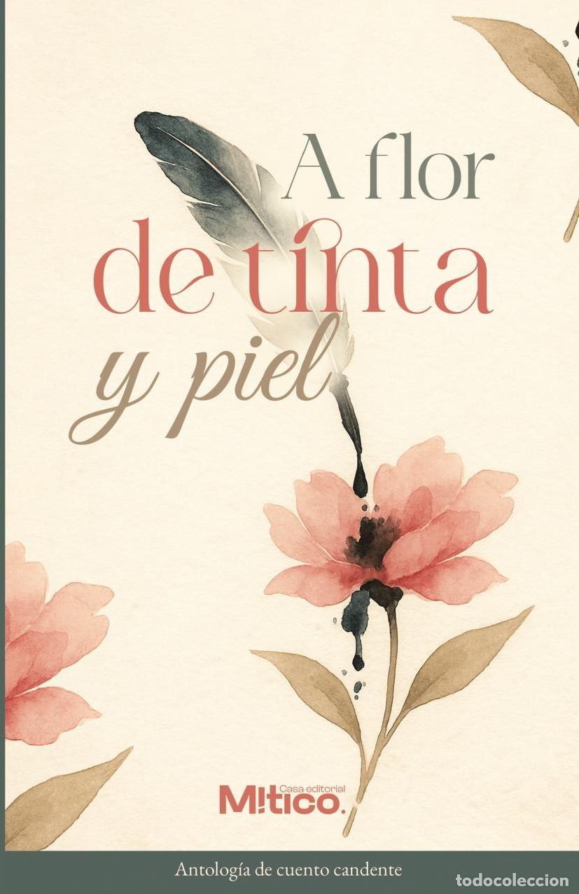 Libri: A flor de tinta y piel - Editorial M&iacute;tico S.A.S.