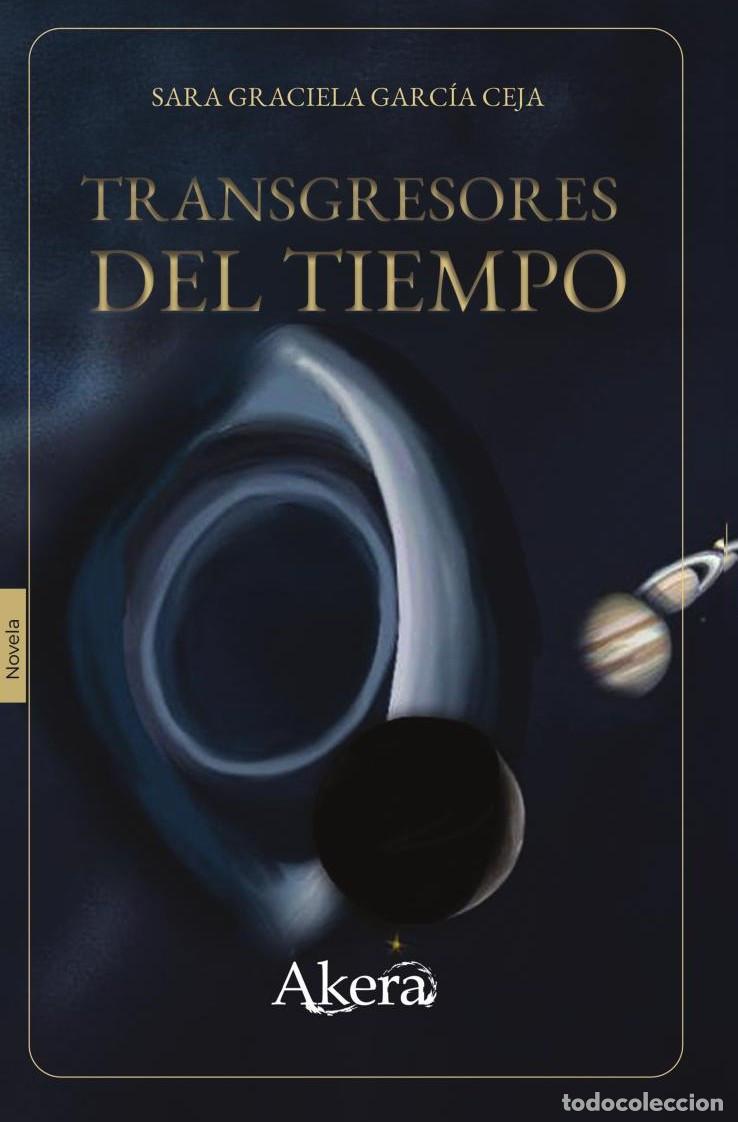 Libri: Transgresores del tiempo - Sara Graciela Garc&iacute;a Ceja