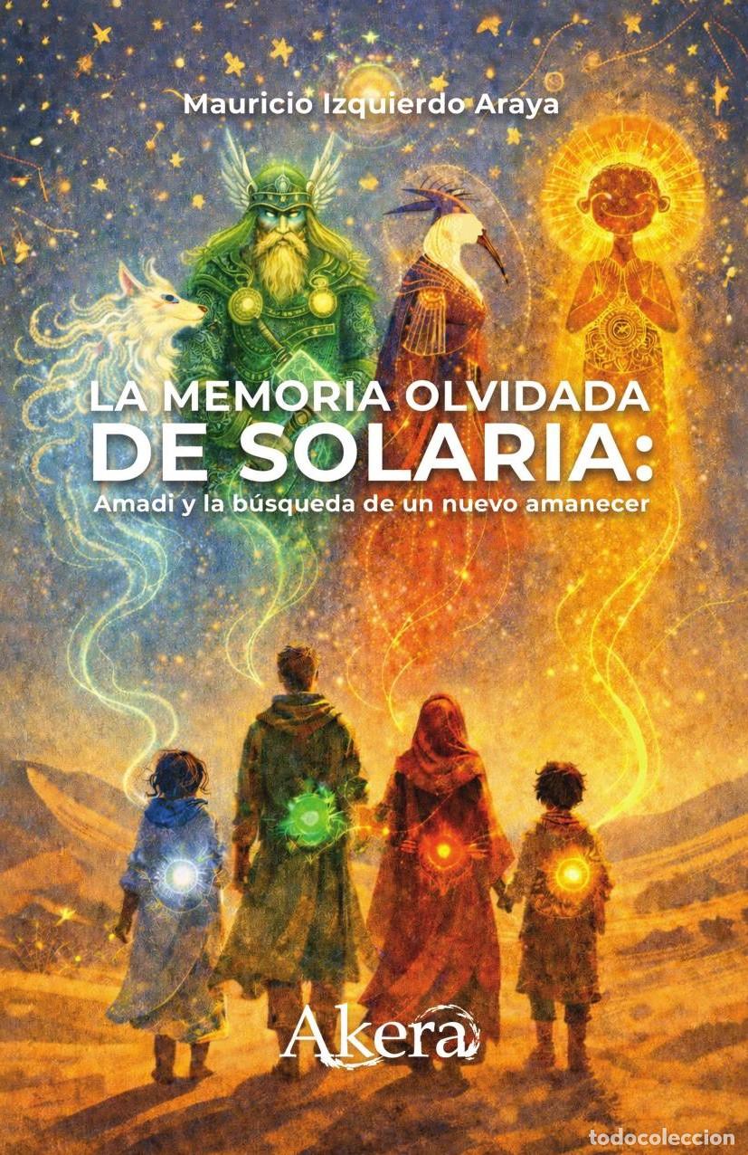 B&uuml;cher: La memoria olvidada de Solaria: Amadi y la b&uacute;squeda de un nuevo amanecer - Mauricio Alejandro Izquie