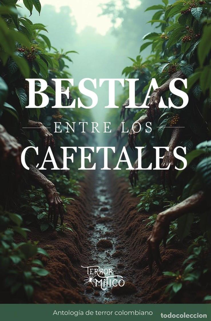 B&uuml;cher: Bestias entre los cafetales - Editorial M&iacute;tico S.A.S.