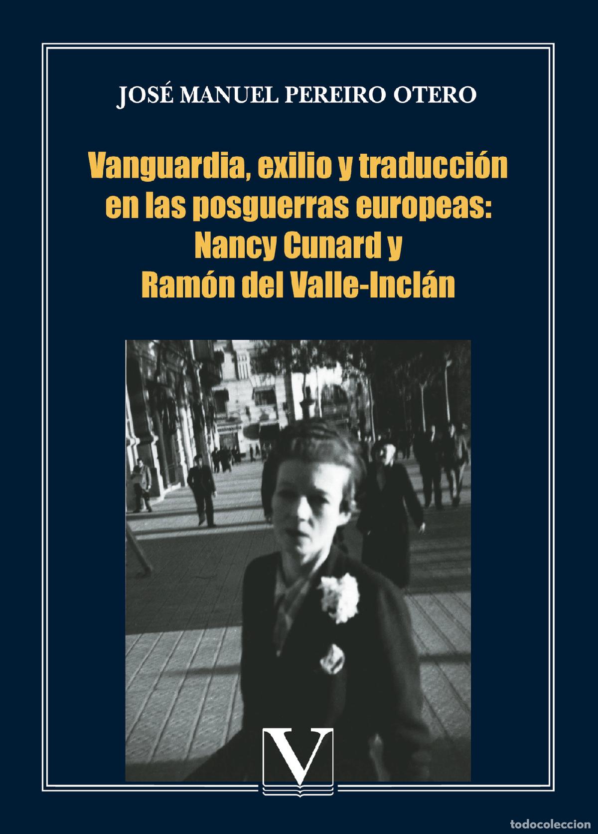 books: Vanguardia, exilio y traducci&oacute;n en las posguerras europeas: Nancy Cunard y Ram&oacute;n del Valle-Incl&aacute;n -