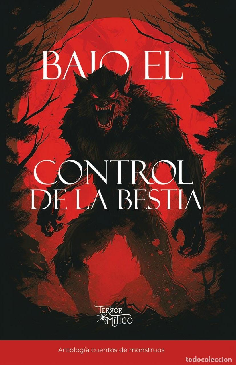 Libri: Bajo el control de la bestia - JUAN FELIPE BALAGUERA C&Aacute;CERES