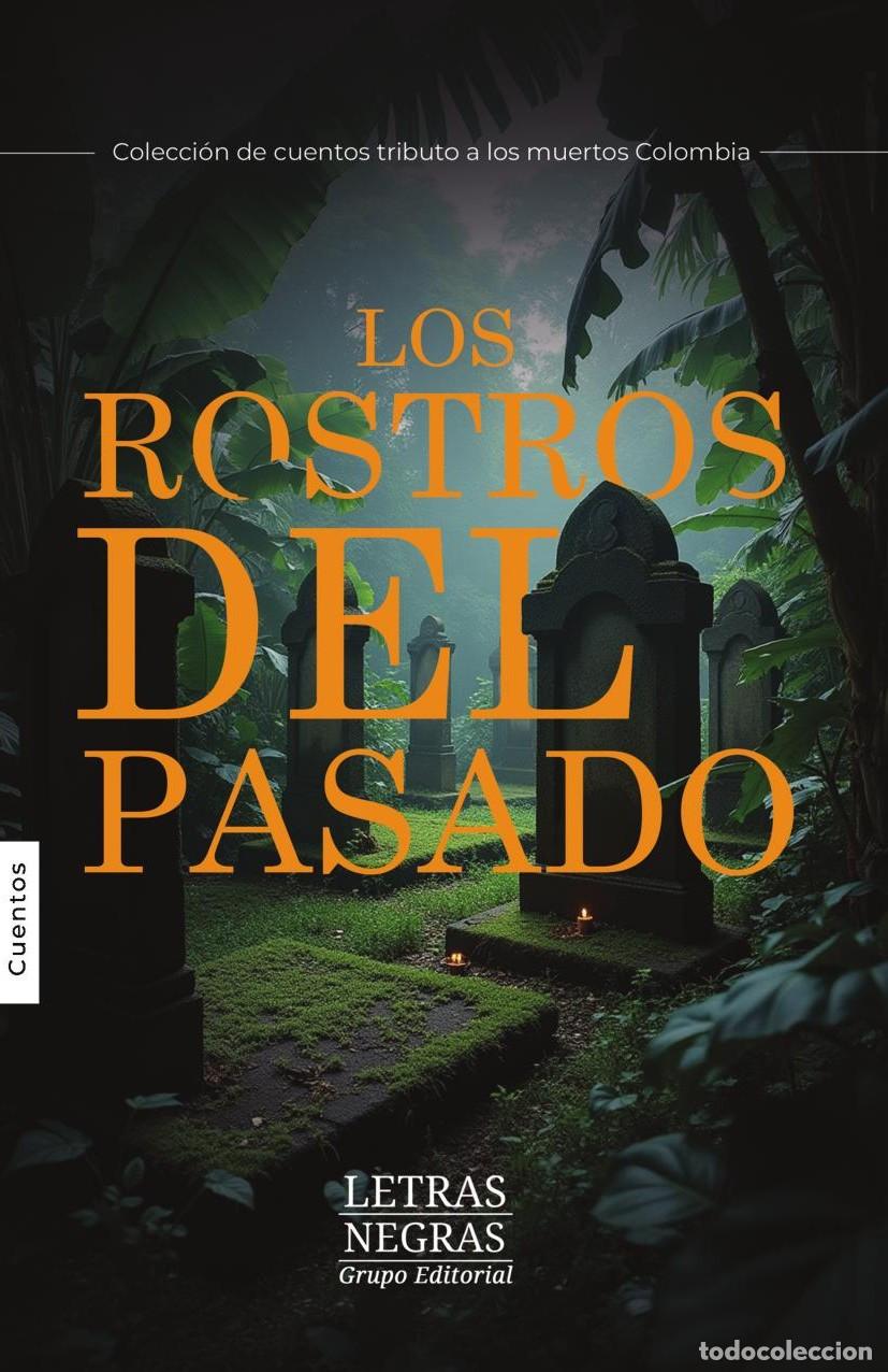 Livres: Los rostros del pasado - GRUPO EDITORIAL LETRAS NEGRAS S.A.S