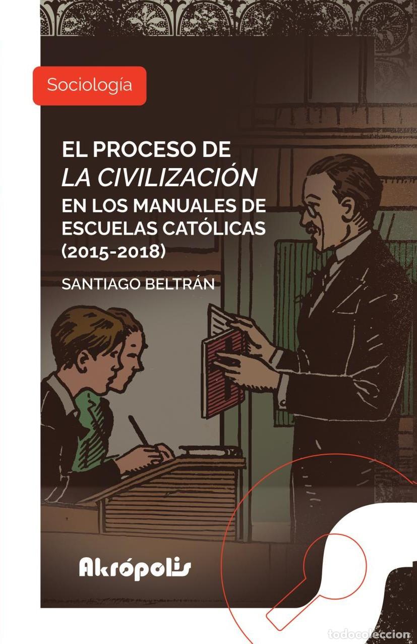 Livros: El proceso de la civilizaci&oacute;n en los manuales de escuelas cat&oacute;licas (2015 2018) - Santiago Beltr&aacute;n