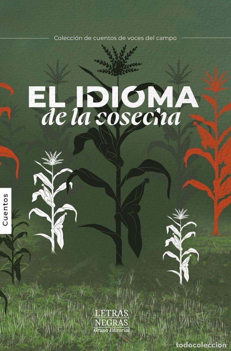 Livres: El idioma de la cosecha - GRUPO EDITORIAL LETRAS NEGRAS S.A.S
