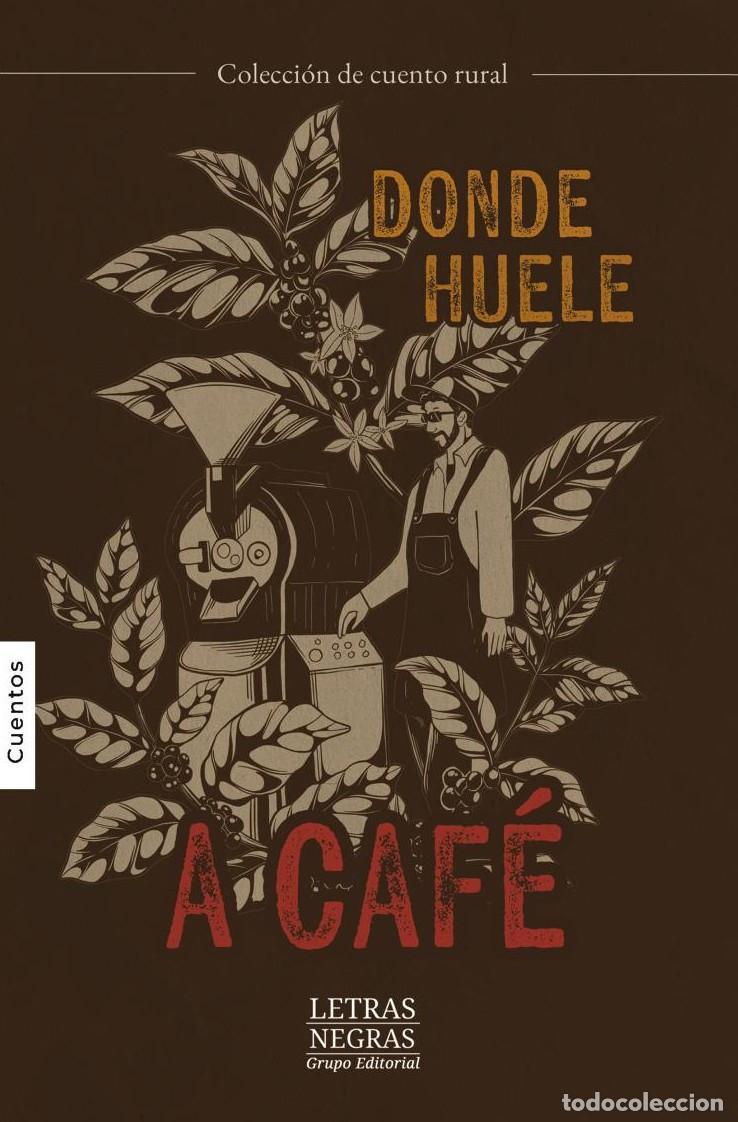 Livres: Donde huele a caf&eacute; - GRUPO EDITORIAL LETRAS NEGRAS S.A.S