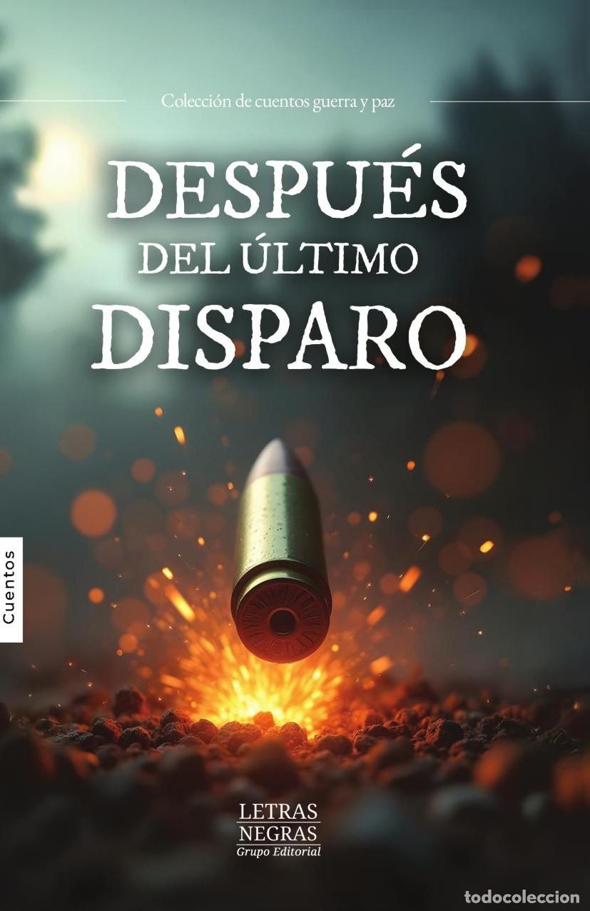 Livres: Despu&eacute;s del &uacute;ltimo disparo - GRUPO EDITORIAL LETRAS NEGRAS S.A.S