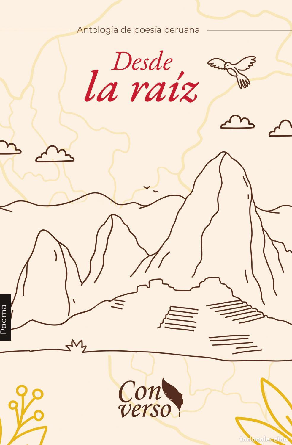 Livres: Desde la ra&iacute;z. Antolog&iacute;&aacute; de poes&iacute;a peruana - CRISTIAN P&Eacute;REZ ACU&Ntilde;A
