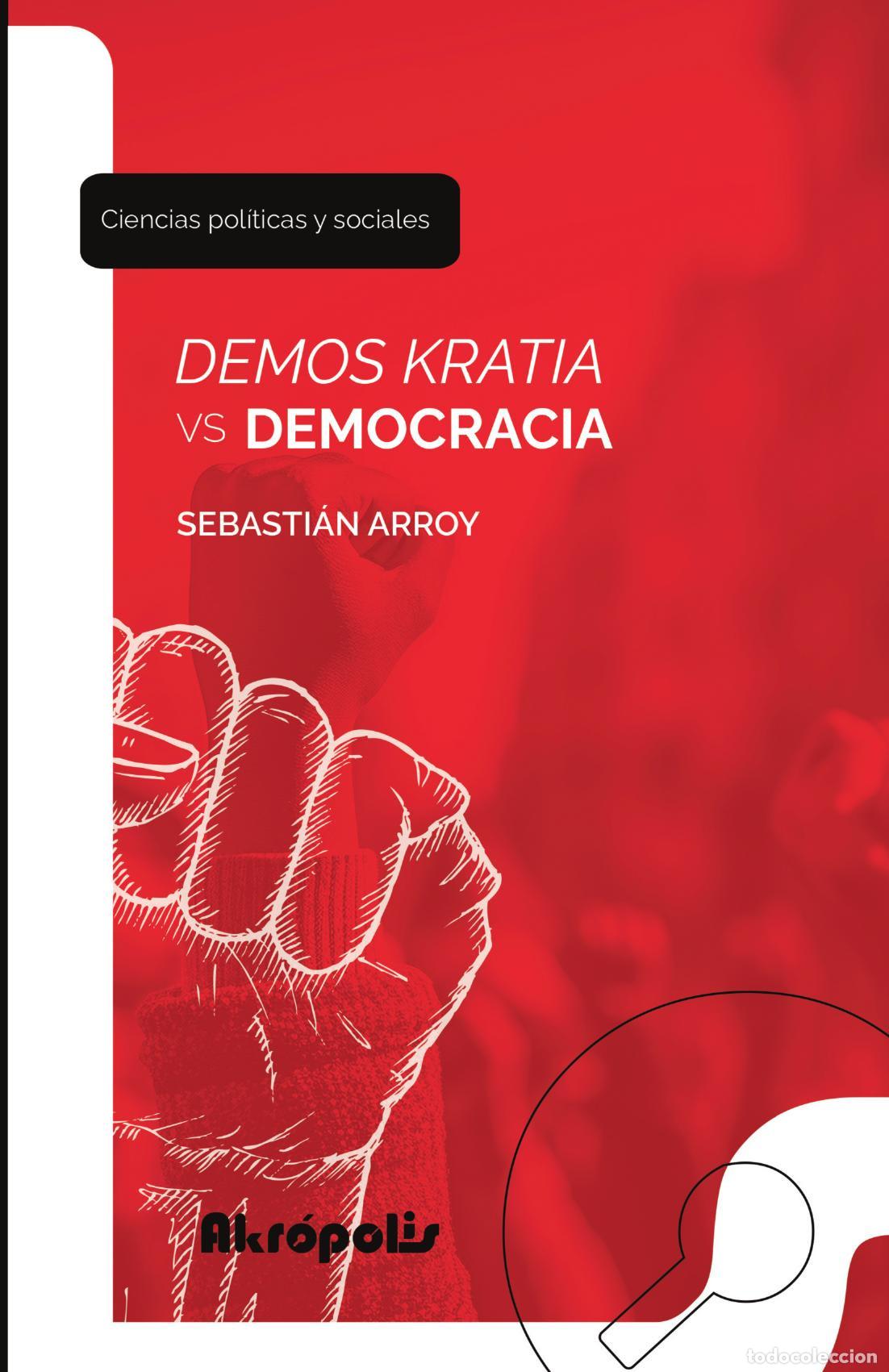 Livres: Demos kratia vs democracia: La disputa por la reformulaci&oacute;n del concepto - Sebasti&aacute;n Arroy