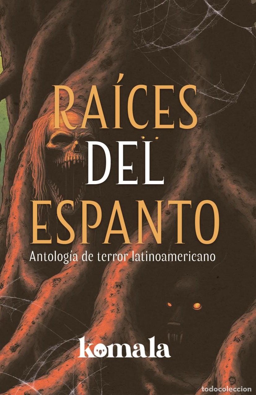 Libros: Ra&iacute;ces del espanto - GRUPO EDITORIAL LETRAS NEGRAS S.A.S