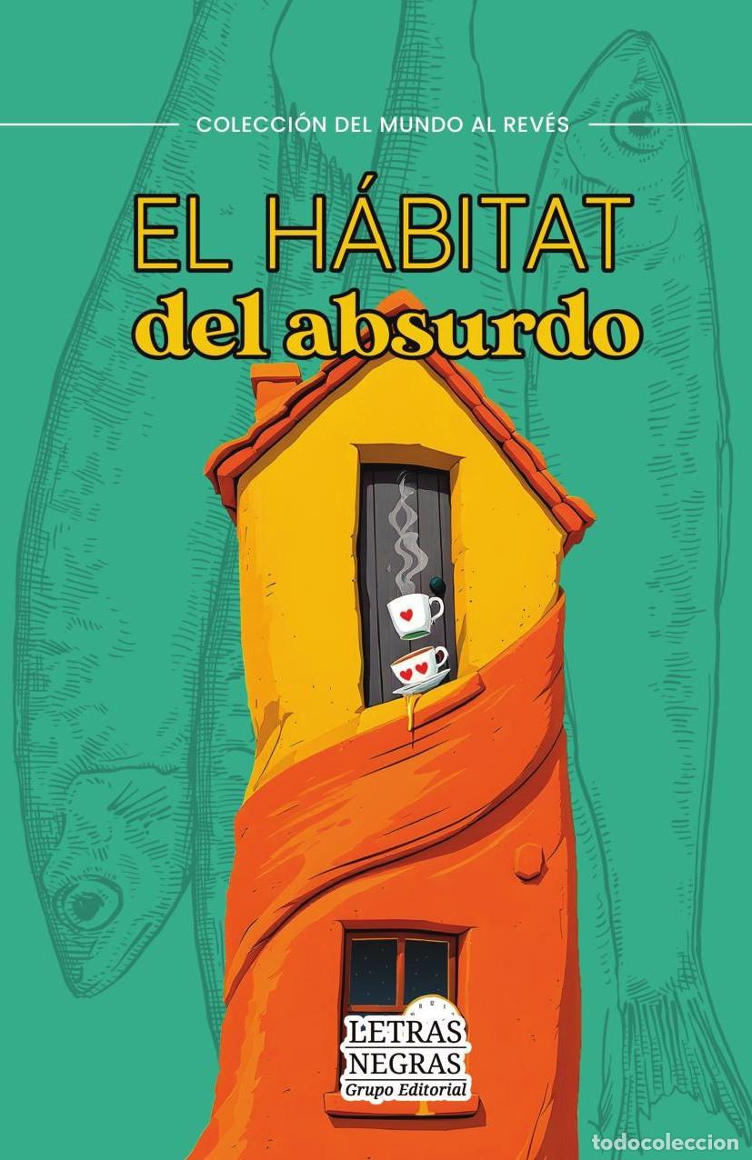 Libros: El h&aacute;bitat del absurdo - GRUPO EDITORIAL LETRAS NEGRAS S.A.S