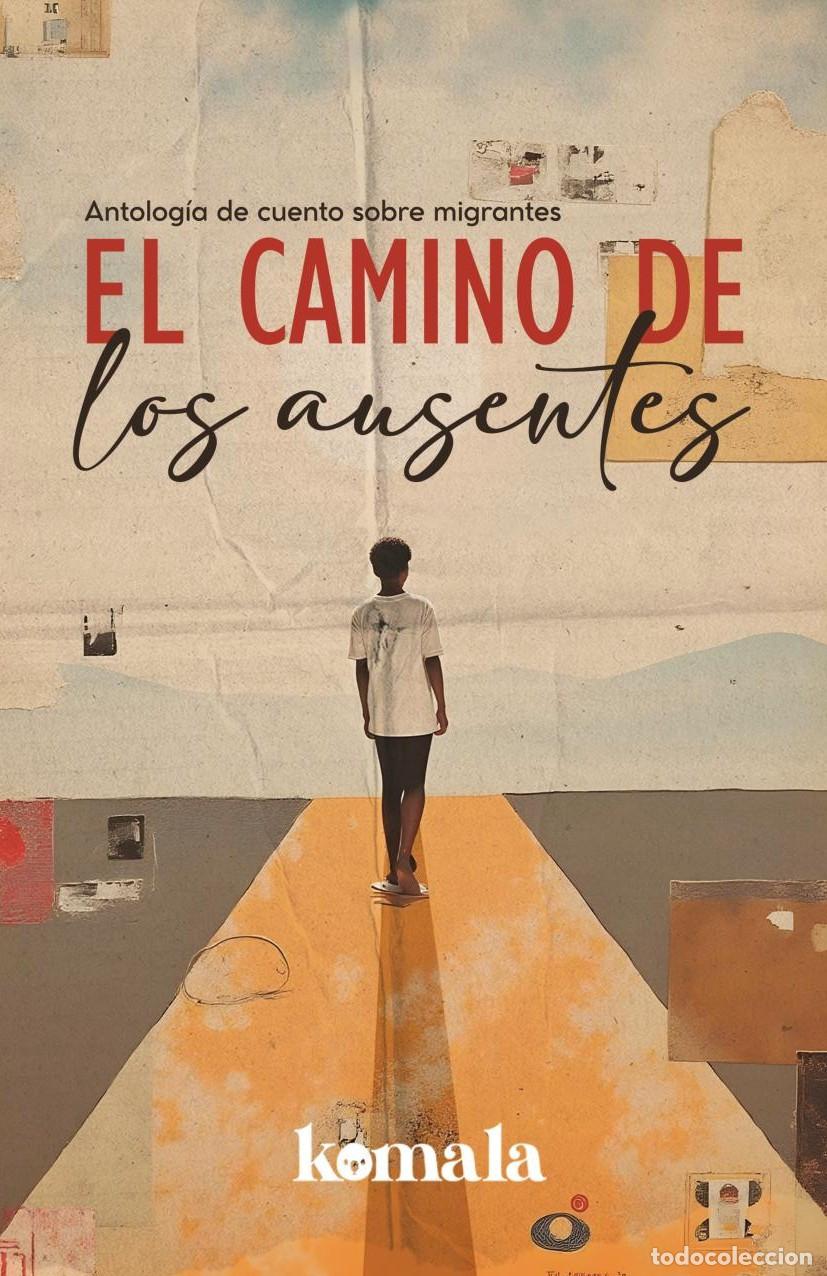 Libros: El camino de los ausentes - GRUPO EDITORIAL LETRAS NEGRAS S.A.S