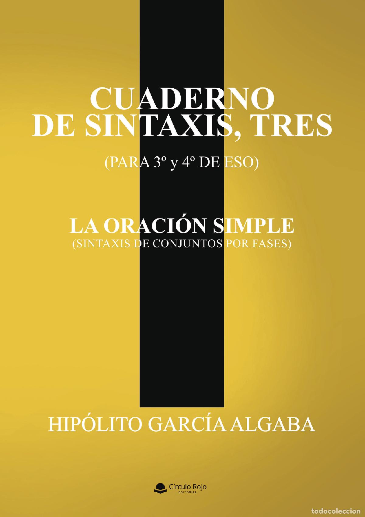 B&uuml;cher: CUADERNO DE SINTAXIS, TRES (PARA 3&ordm; y 4&ordm; DE ESO) LA ORACI&Oacute;N SIMPLE (Sintaxis de conjuntos por fases)