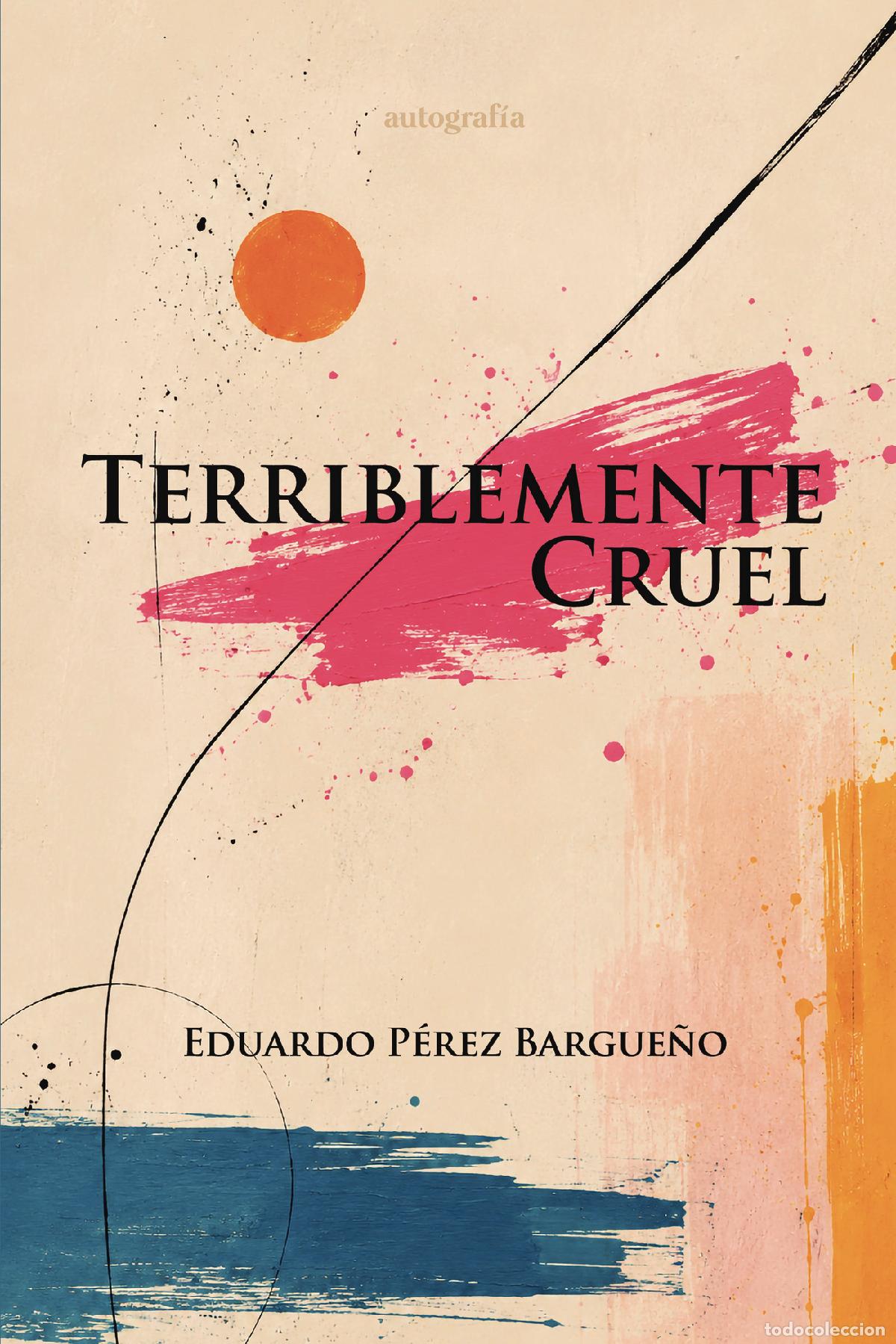 B&uuml;cher: Terriblemente cruel - Eduardo P&eacute;rez Bargue&ntilde;o