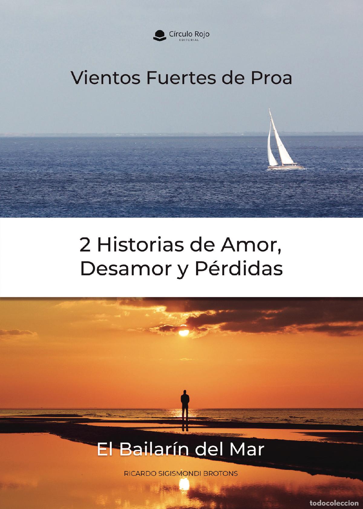 Libros: 2 Historias de Amor, Desamor y P&eacute;rdidas - Vientos Fuertes de Proa. / El Bailar&iacute;n del Mar. - RICARDO