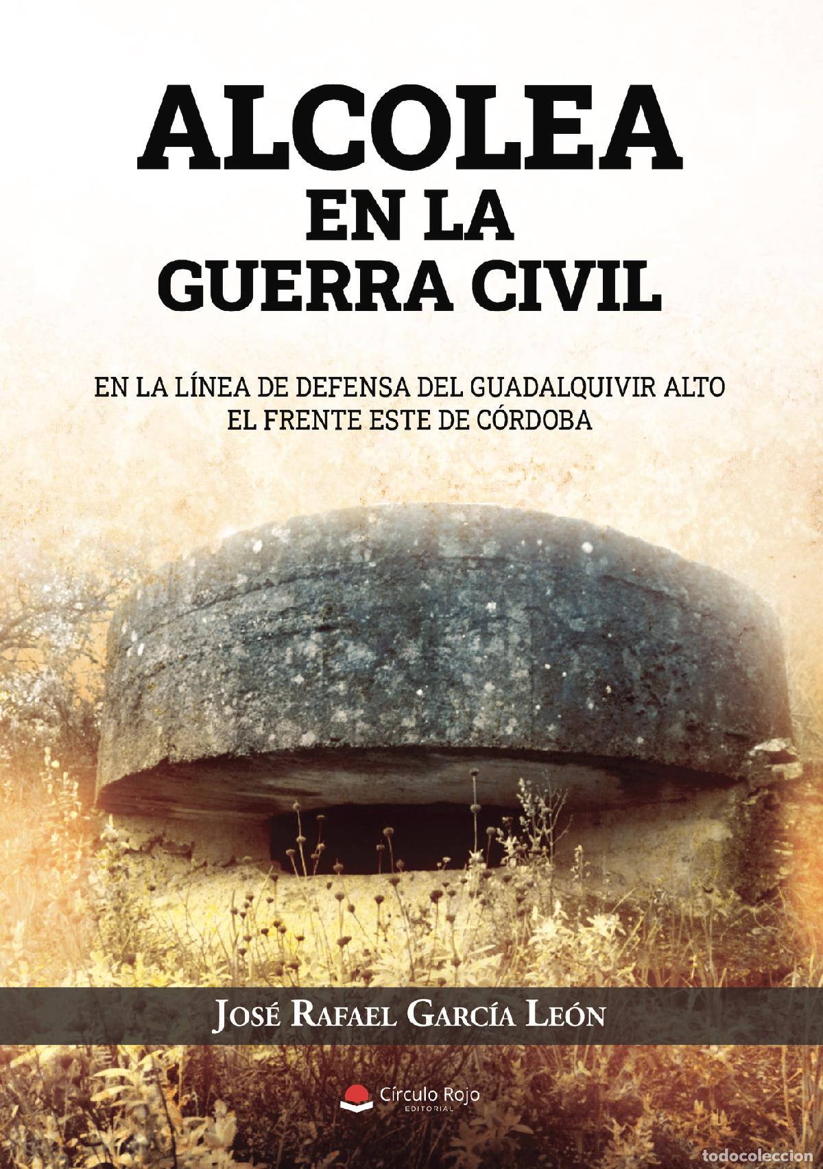 Libros: Alcolea en la guerra civil - Jos&eacute; Rafael Garc&iacute;a Le&oacute;n