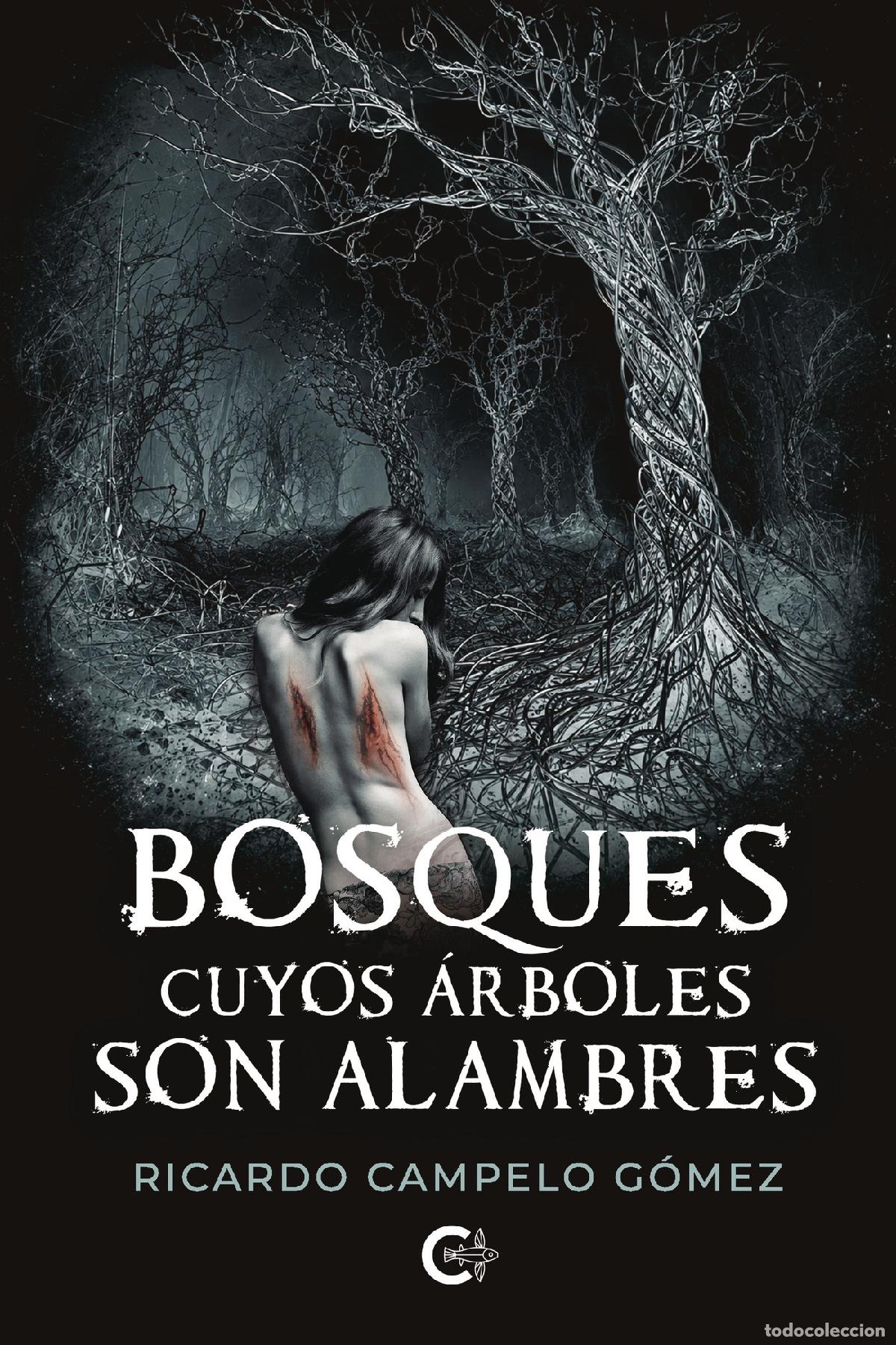 Livres: Bosques cuyos &aacute;rboles son alambres - Ricardo Campelo G&oacute;mez