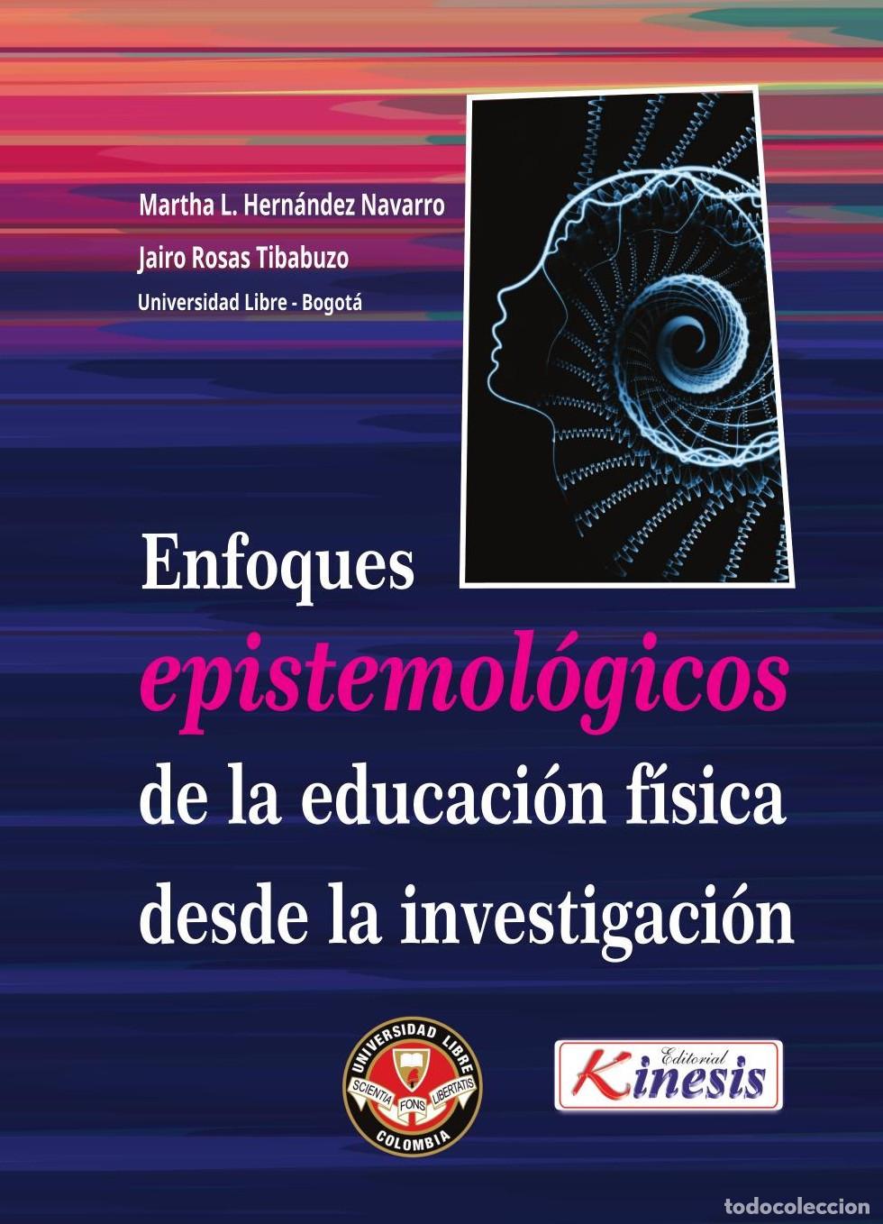 Livres: Enfoques epistemol&oacute;gicos de la educaci&oacute;n f&iacute;sica desde la investigaci&oacute;n - Martha L. Hern&aacute;ndez Navarro