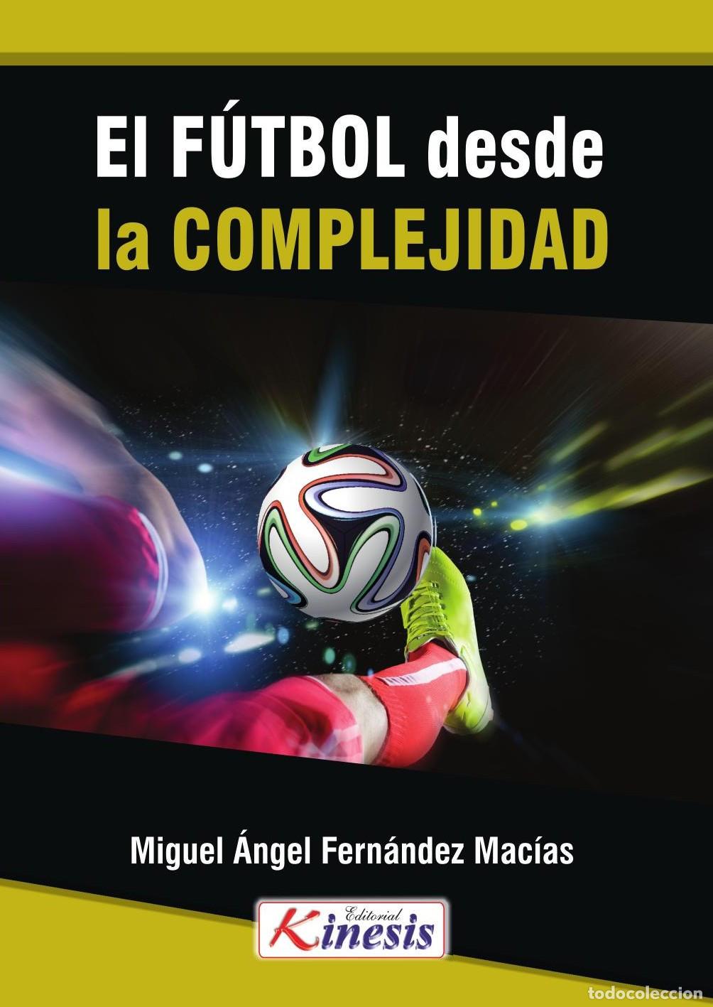 Livres: El futbol desde la complejidad - Fernandez Macias Miguel Angel