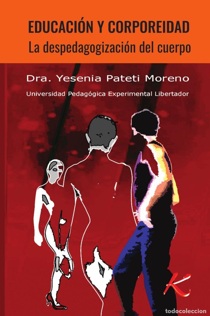 Livres: Educaci&oacute;n y corporeidad. La despedagogizaci&oacute;n del cuerpo - Yesenia Pateti Moreno