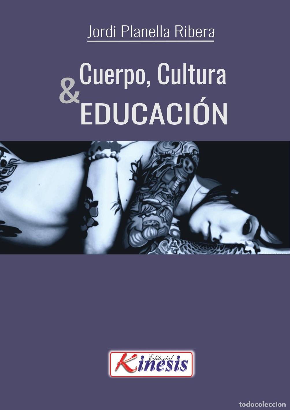 Livres: CUERPO, CULTURA Y EDUCACI&Oacute;N - Jordi Planella Ribera