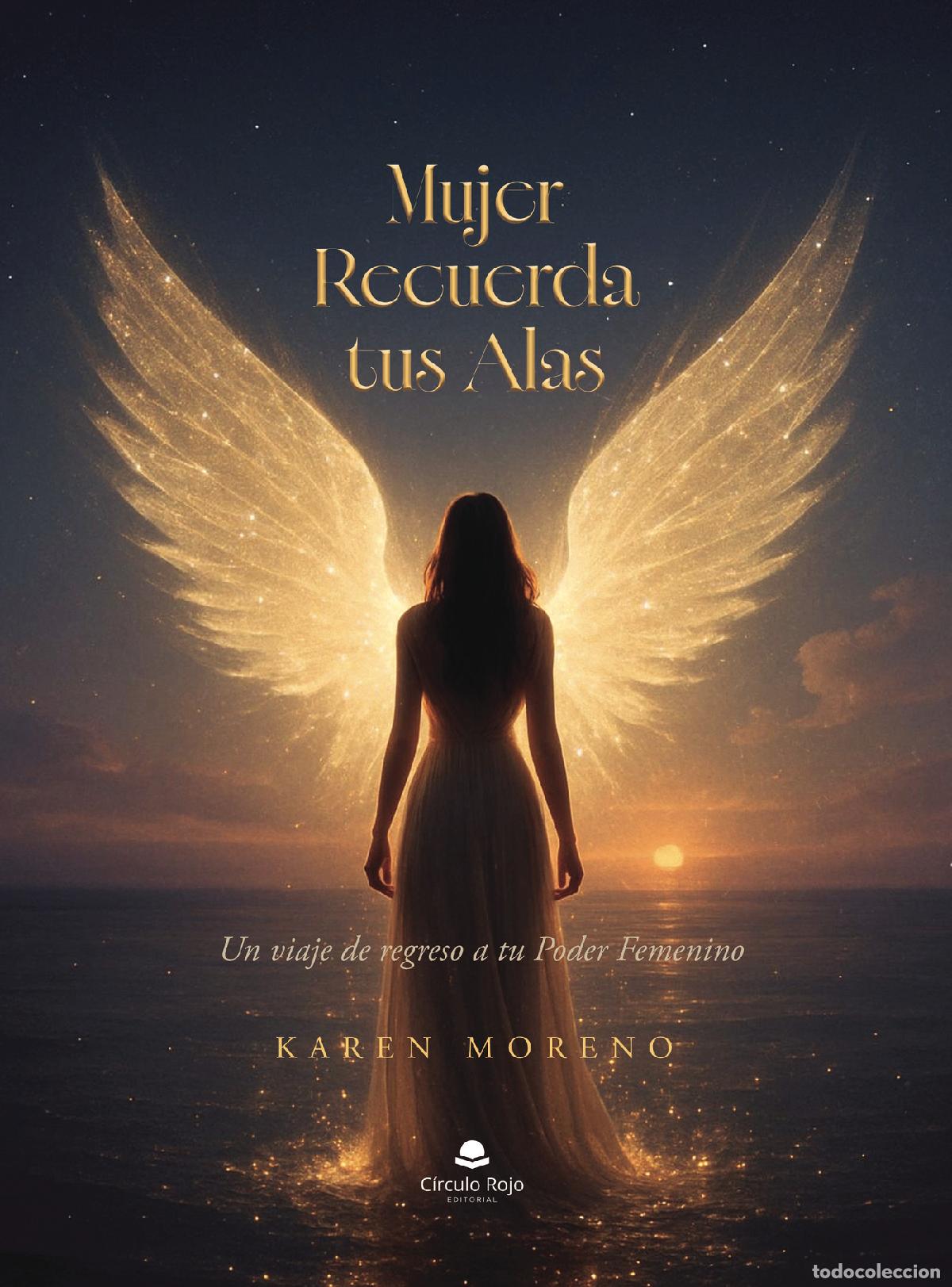 Livres: Mujer Recuerda Tus Alas - Un viaje de regreso a tu Feminidad Sagrada o un viaje de regreso a tu pode