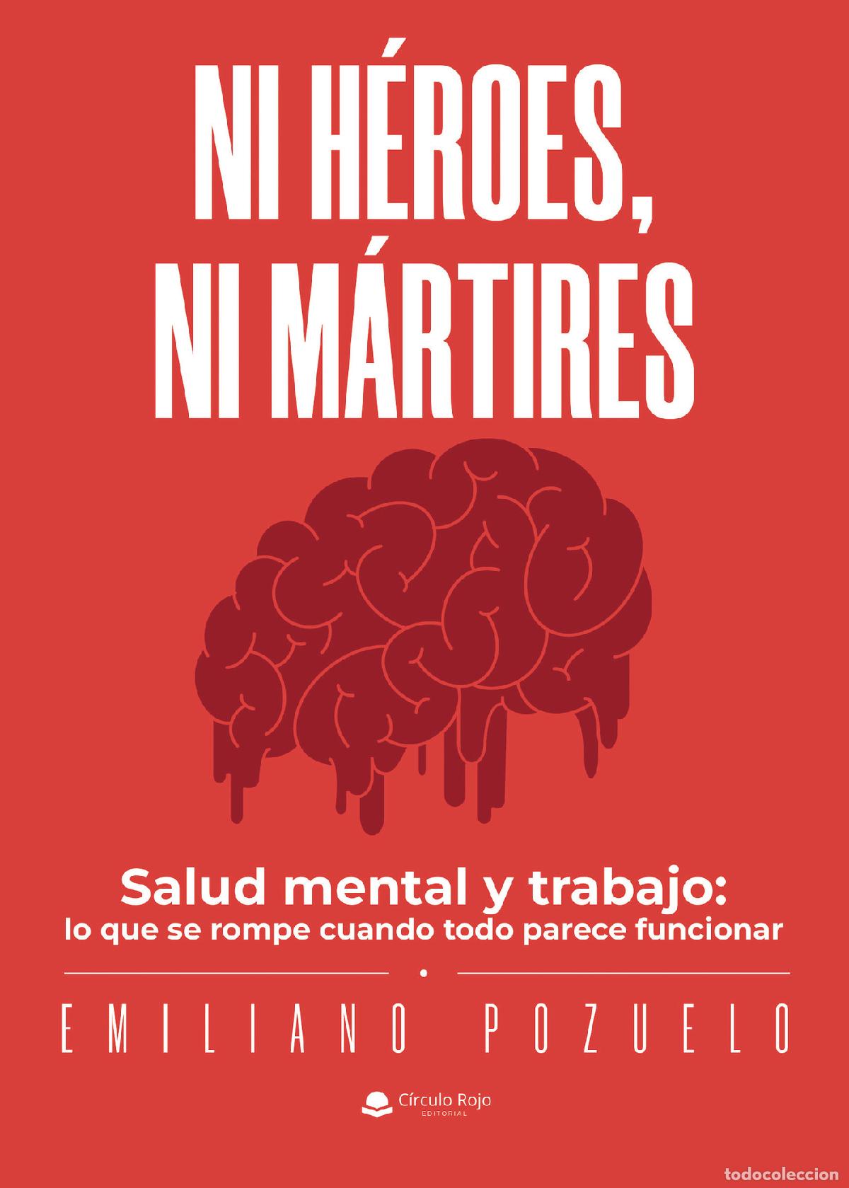 Livres: Ni H&eacute;roes, Ni M&aacute;rtires - Salud mental y trabajo: lo que se rompe cuando todo parece funcionar - Emil