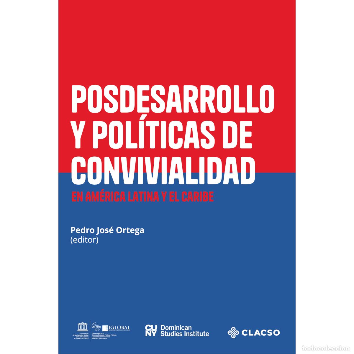 Livres: Posdesarrollo y pol&iacute;ticas de convivialidad en Am&eacute;rica Latina y el Caribe - Pedro Jos&eacute; Ortega