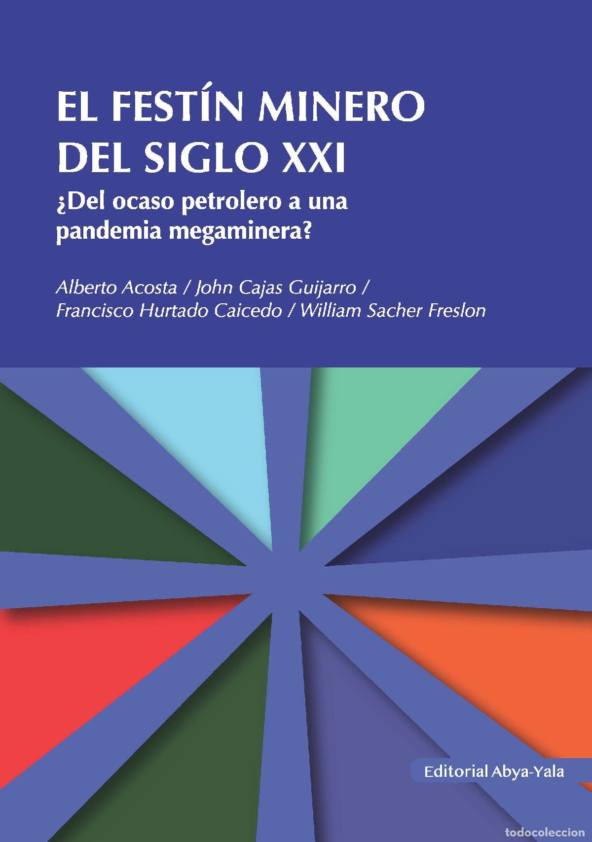 books: El fest&iacute;n minero del siglo XXI - Alberto Acosta