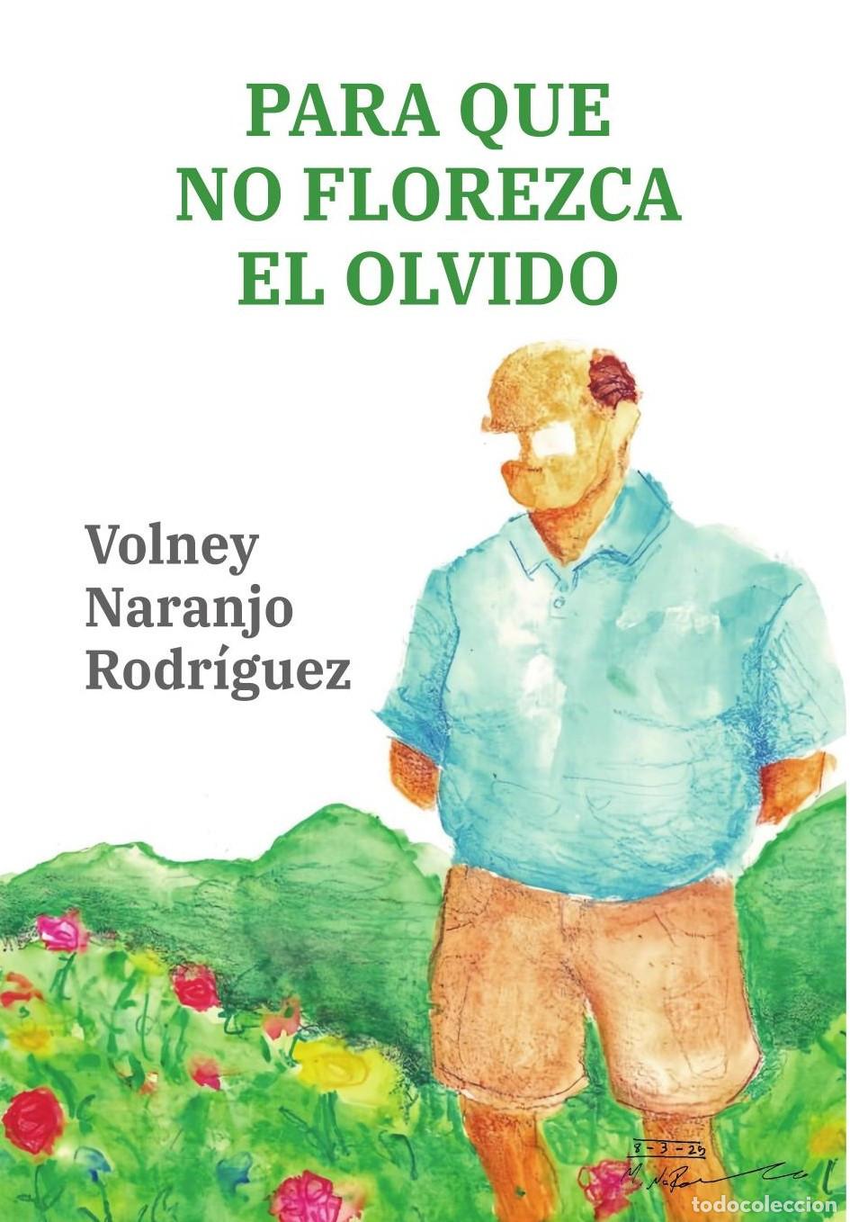 Livres: Para que no florezca el olvido - Volney Naranjo Rodriguez
