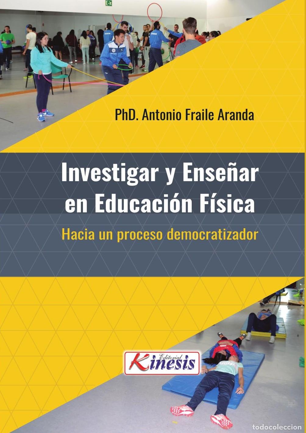 Livres: Investigar y ense&ntilde;ar en Educaci&oacute;n F&iacute;sica: hacia un proceso democratizador - Antonio Fraile Aranda