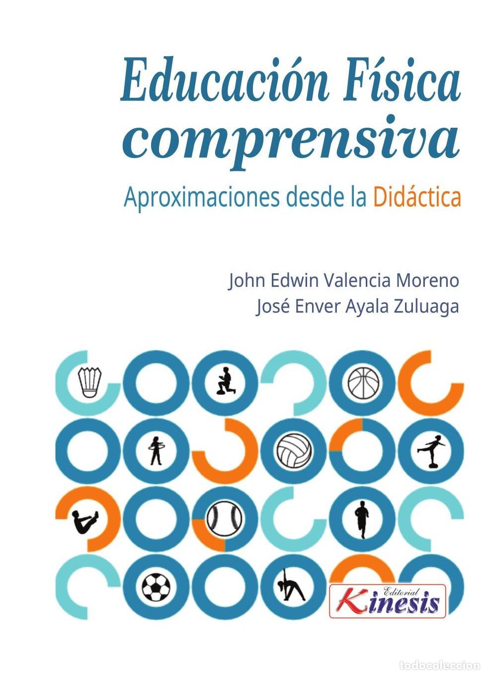 Livres: Educaci&oacute;n f&iacute;sica comprensiva: aproximaciones desde la did&aacute;ctica - John Edwin Valencia Moreno