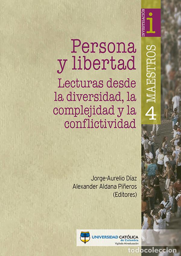 Livres: Persona y libertad: lecturas desde la diversidad, la complejidad y la conflictividad - Ignacio Miral
