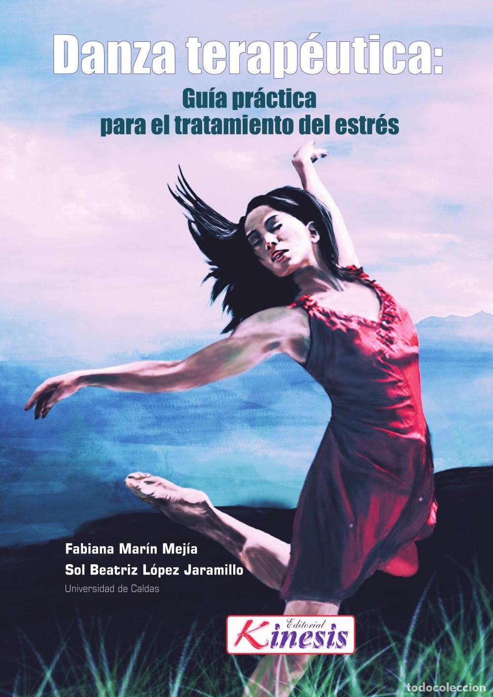 Livros: Danza terap&eacute;utica: Gu&iacute;a pr&aacute;ctica para el tratamiento del estr&eacute;s - Fabiana Marin Mejia