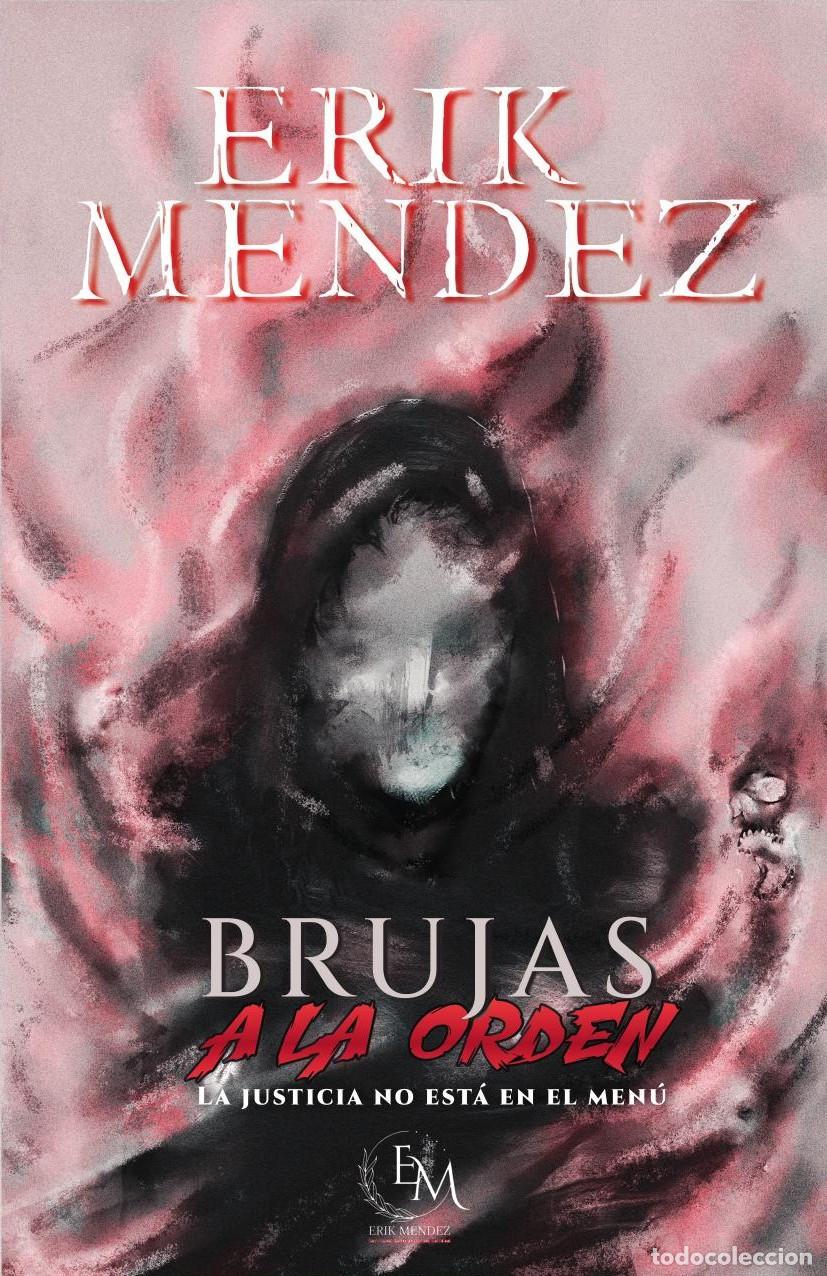 Livros: Brujas a la orden. La Justicia no est&aacute; en el men&uacute; - Erik Mendez