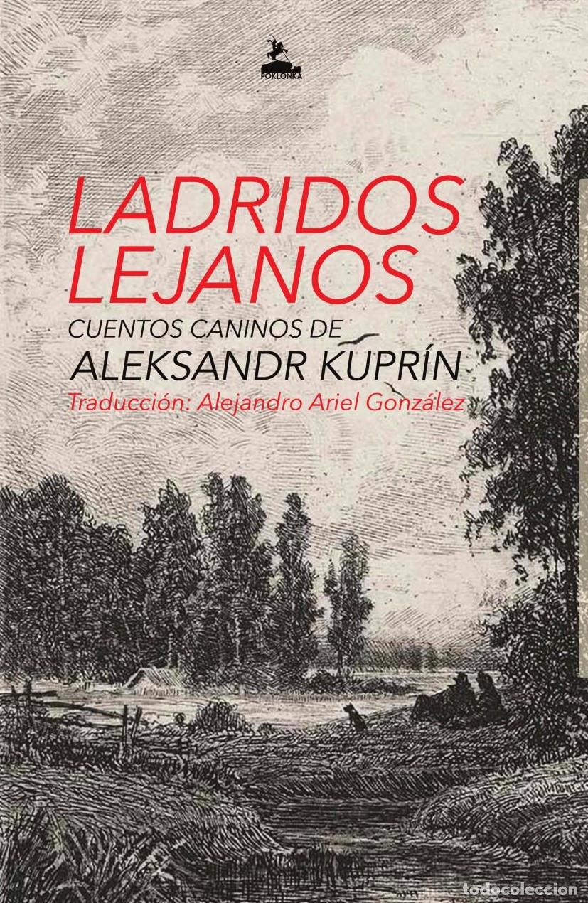 Libros: LADRIDOS LEJANOS - Aleksandr Kupr&iacute;n