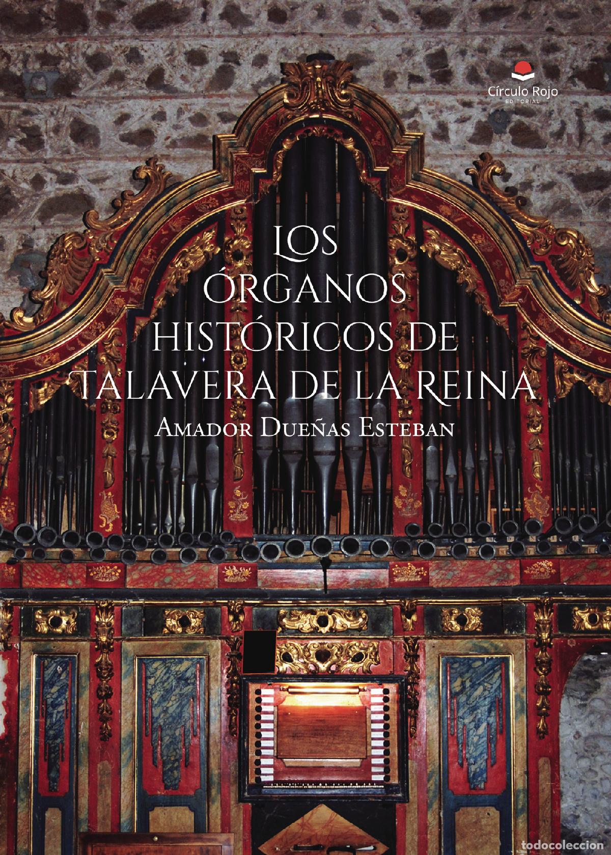 Libros: Los &oacute;rganos hist&oacute;ricos de Talavera de la Reina - Amador Due&ntilde;as Esteban