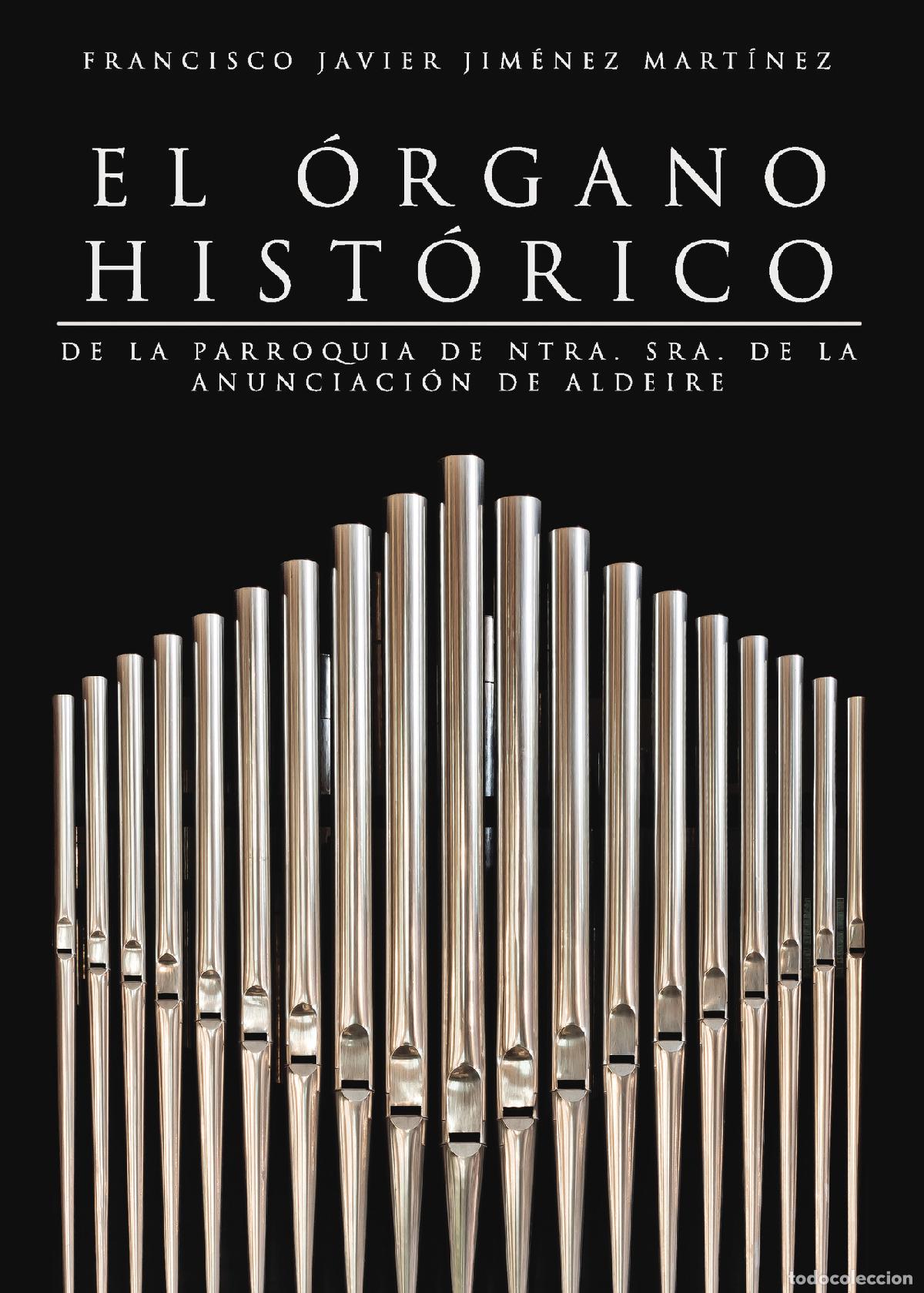Libros: El &oacute;rgano hist&oacute;rico de la parroqu&iacute;a de Ntra. Sra. de la Anunciaci&oacute;n de Aldeire - Francisco Javier Ji