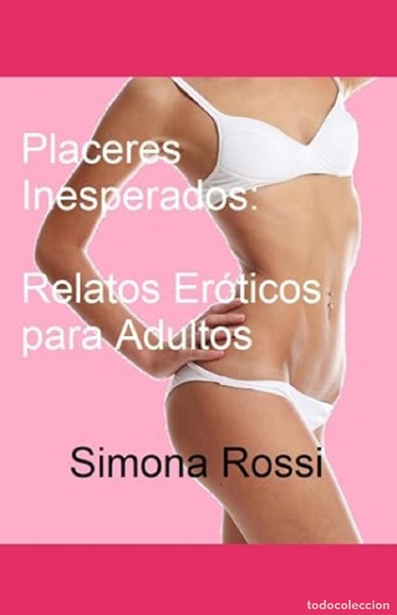 Libros: Placeres Inesperados: Relatos Er&oacute;ticos para Adultos -- Simona Rossi